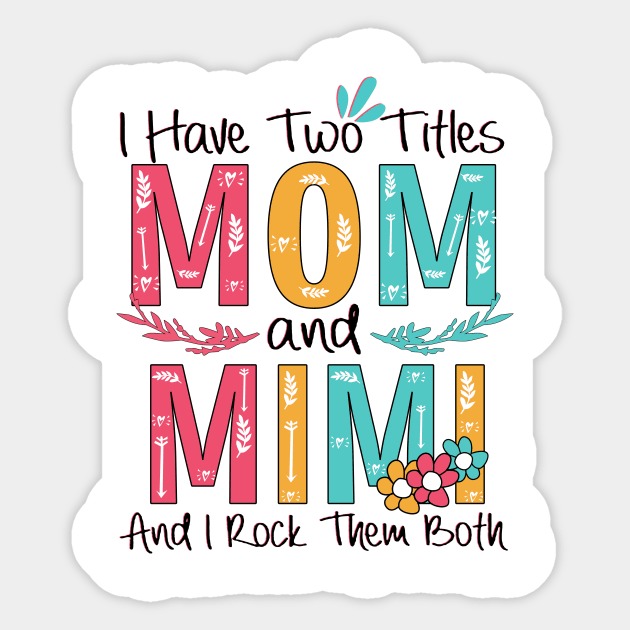 I Have Two Titles Mom And Mimi Sticker by heryes store